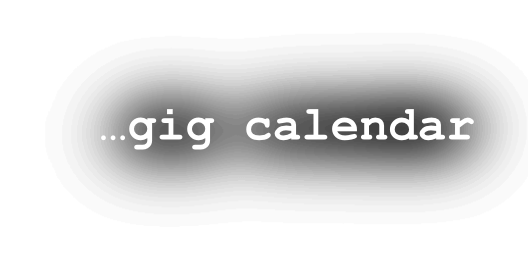 …gig calendar